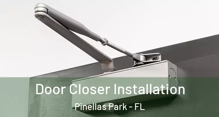 Door Closer Installation Pinellas Park - FL