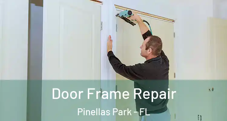 Door Frame Repair Pinellas Park - FL