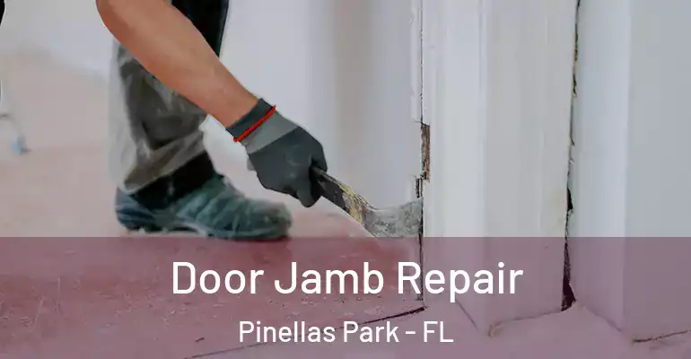 Door Jamb Repair Pinellas Park - FL