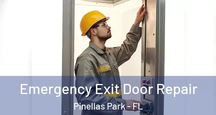 Emergency Exit Door Repair Pinellas Park - FL