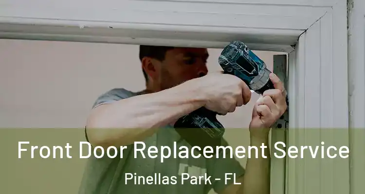 Front Door Replacement Service Pinellas Park - FL