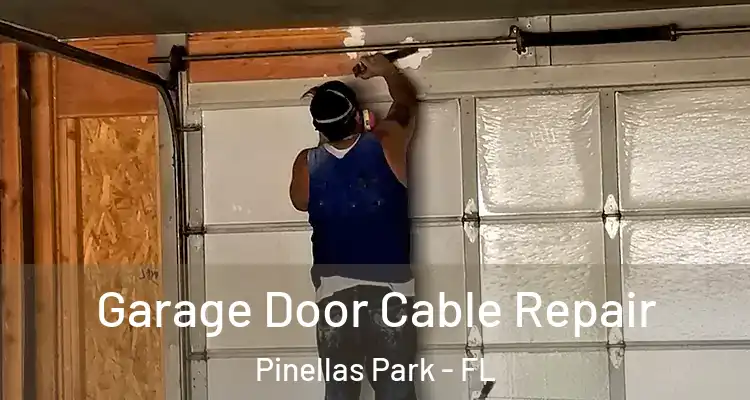 Garage Door Cable Repair Pinellas Park - FL