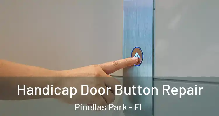 Handicap Door Button Repair Pinellas Park - FL