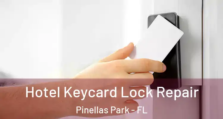 Hotel Keycard Lock Repair Pinellas Park - FL