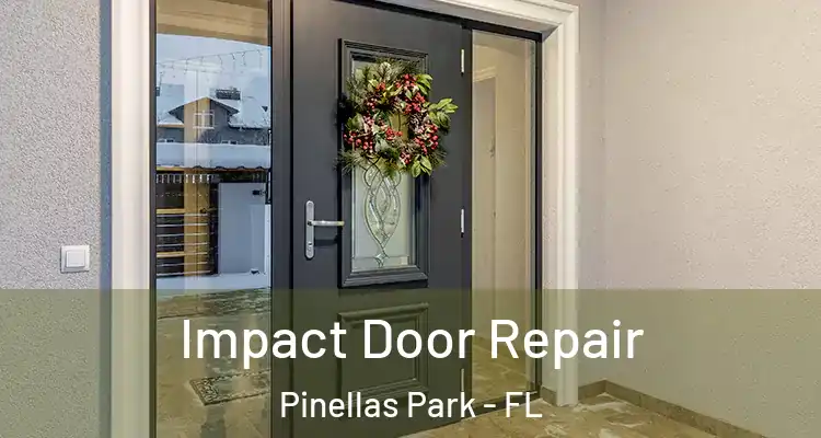Impact Door Repair Pinellas Park - FL
