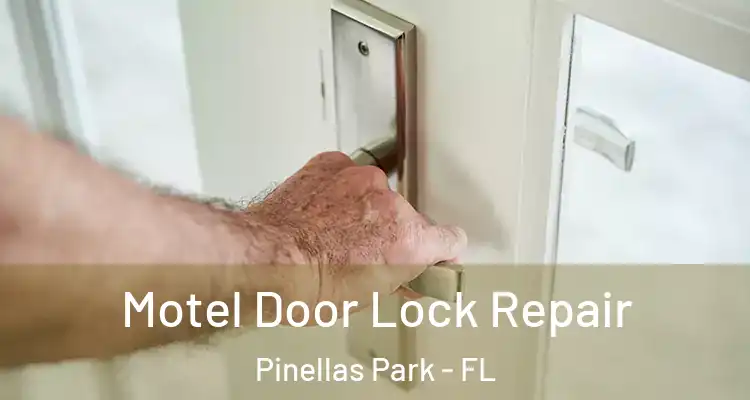 Motel Door Lock Repair Pinellas Park - FL