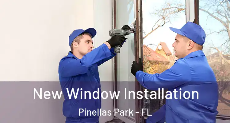 New Window Installation Pinellas Park - FL