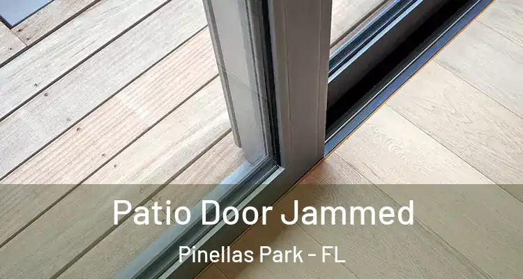 Patio Door Jammed Pinellas Park - FL