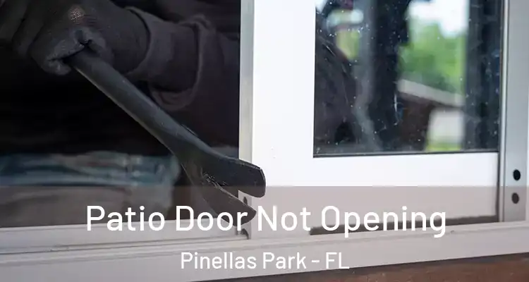 Patio Door Not Opening Pinellas Park - FL
