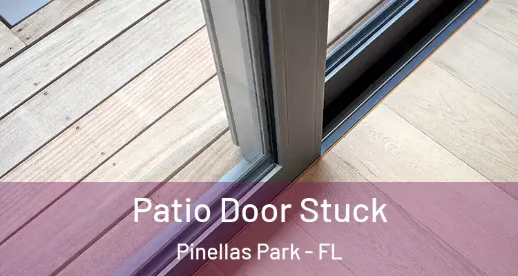 Patio Door Stuck Pinellas Park - FL