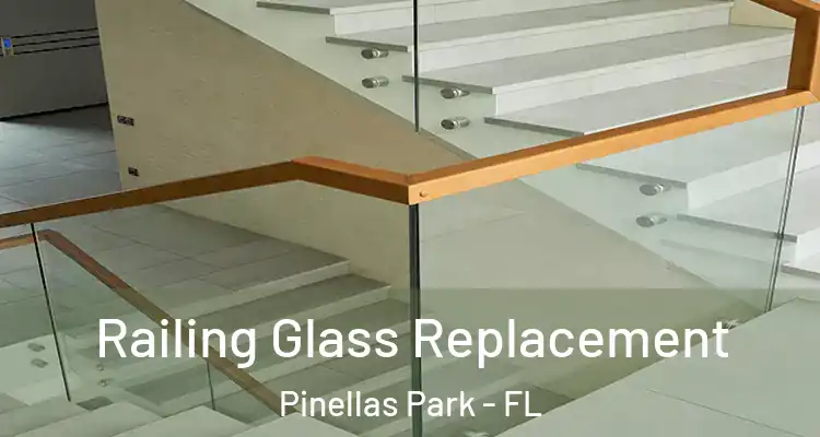 Railing Glass Replacement Pinellas Park - FL