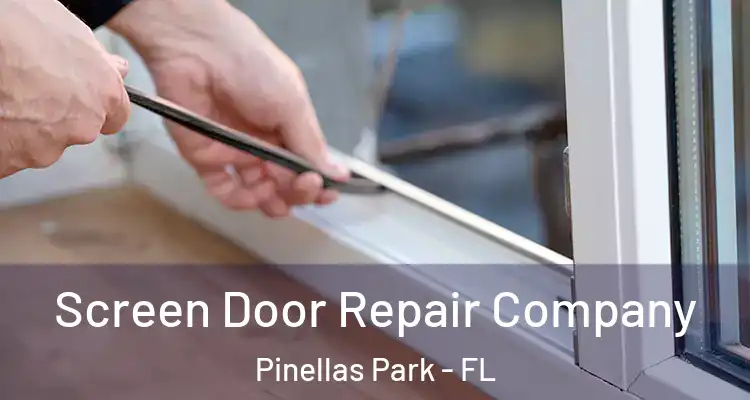 Screen Door Repair Company Pinellas Park - FL