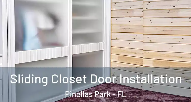 Sliding Closet Door Installation Pinellas Park - FL