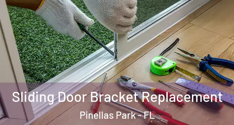 Sliding Door Bracket Replacement Pinellas Park - FL