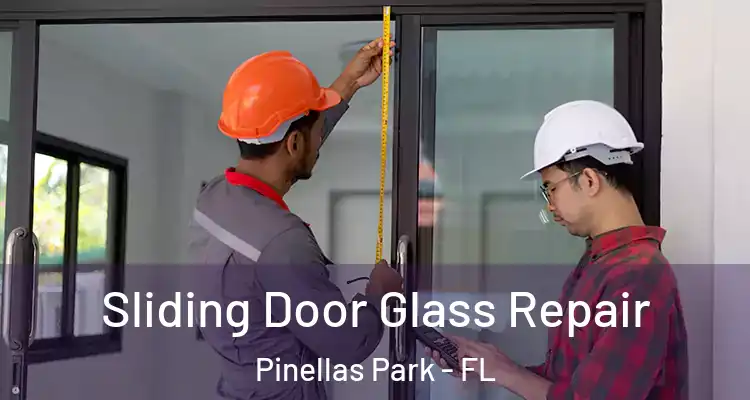 Sliding Door Glass Repair Pinellas Park - FL
