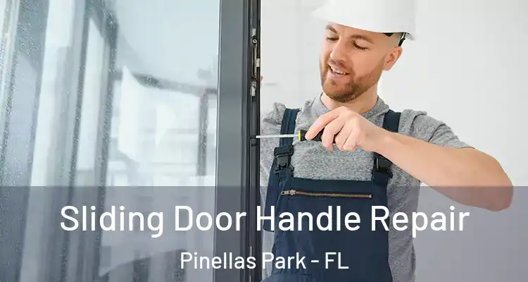 Sliding Door Handle Repair Pinellas Park - FL