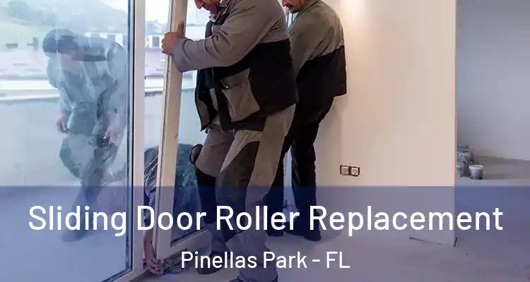Sliding Door Roller Replacement Pinellas Park - FL
