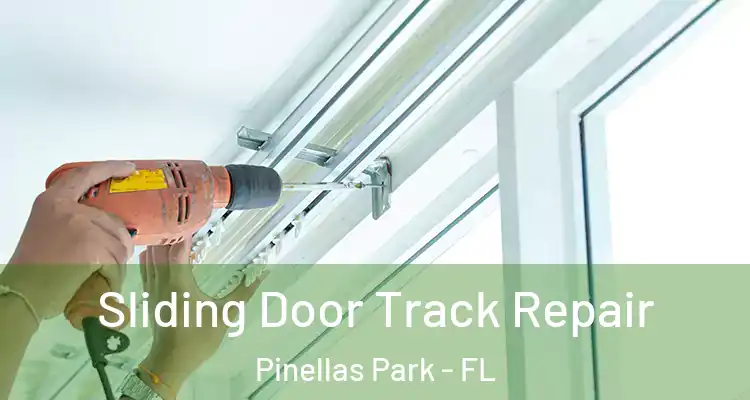Sliding Door Track Repair Pinellas Park - FL