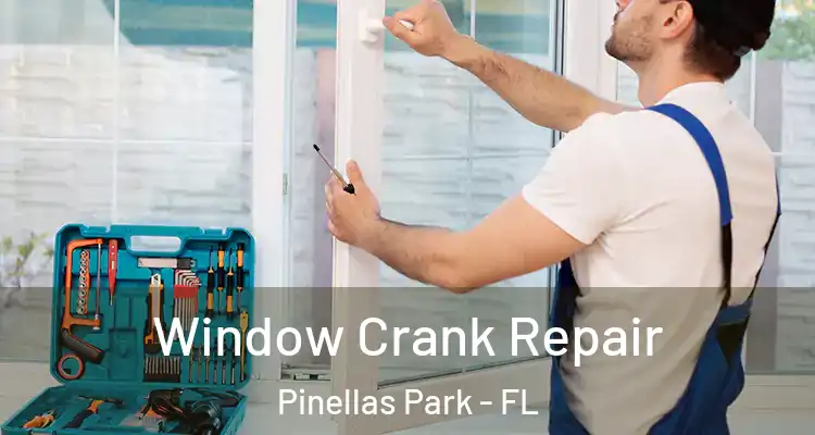 Window Crank Repair Pinellas Park - FL